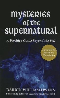 Mysteries of the Supernatural: A Psychic's Guide Beyond the Veil