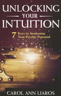 Unlocking Your Intuition: 7 Keys to Awakening Your Psychic Potential