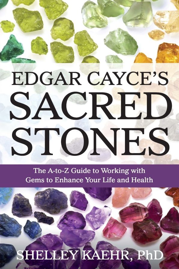 Edgar Cayce's Sacred Stones: The A-to-Z Guide to Working with Gems to Enhance Your Life and Health