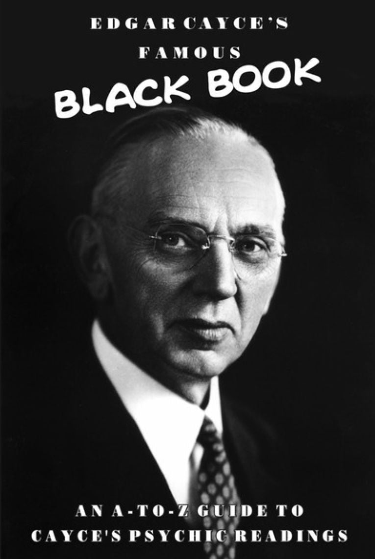 Edgar Cayce's Famous Black Book: An A-to-Z Guide to Cayce's Psychic Readings