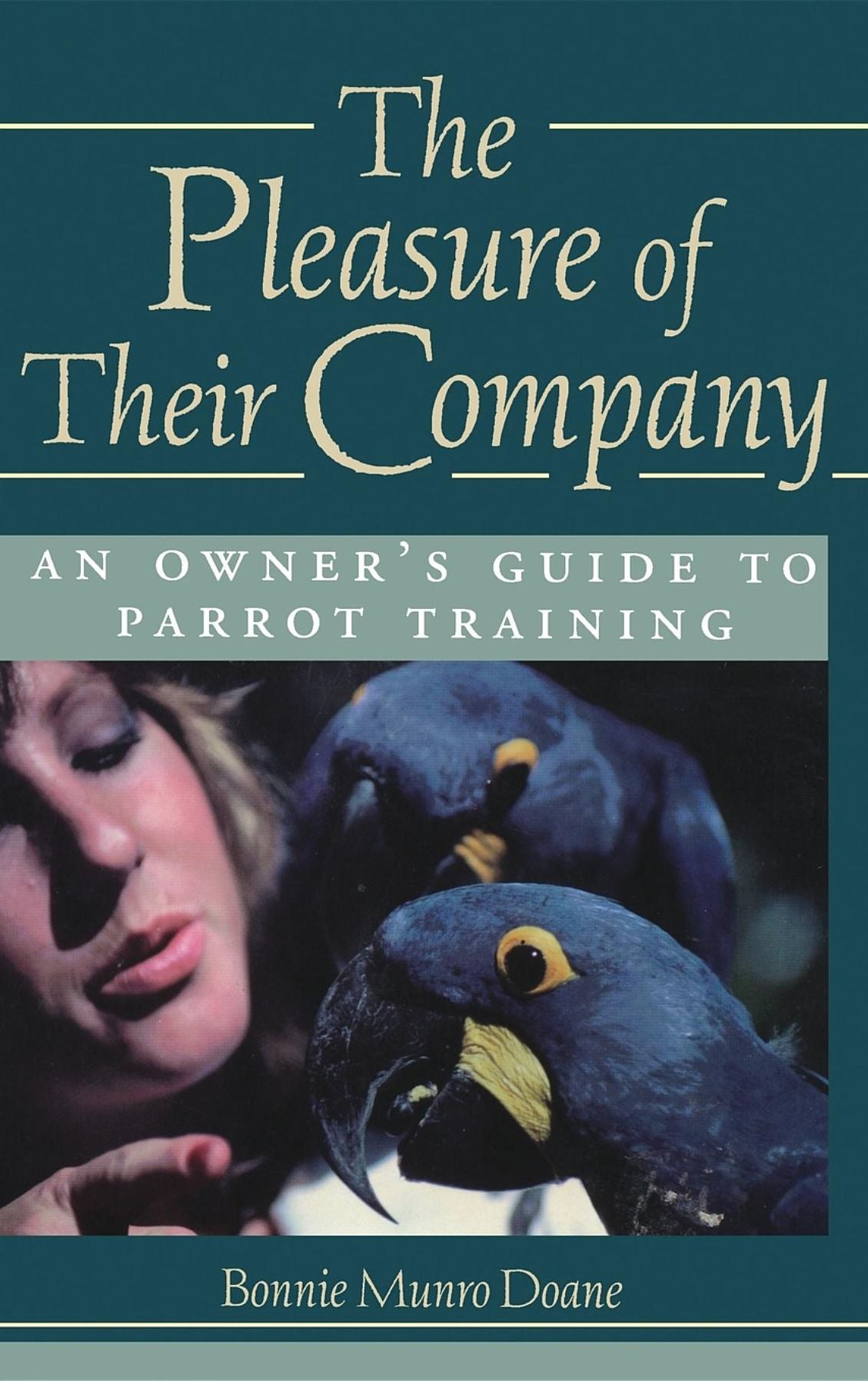 Pleasure of Their Company: An Owner's Guide to Parrot Training