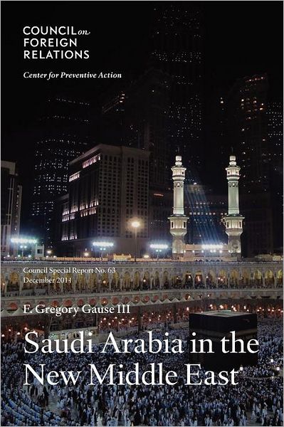 Saudi Arabia in the New Middle East: Council Special Report