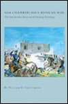 Sam Chamberlain's Mexican War: The San Jacinto Museum of History Paintings
