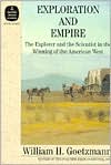 Exploration and Empire: The Explorer and the Scientist in the Winning of the American West