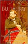 Lone Star Blue and Gray: Essays on Texas in the Civil War