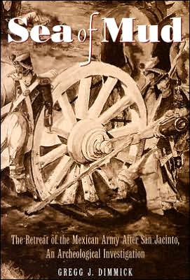 Sea of Mud: The Retreat of the Mexican Army after San Jacinto, an Archeological Investigation