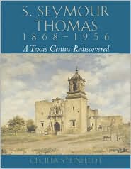 S. Seymour Thomas, 1868-1956: A Texas Genius Rediscovered