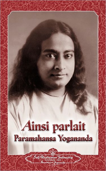 Ainsi Parlait Paramahansa Yogananda (Sayings Of Yogananda)