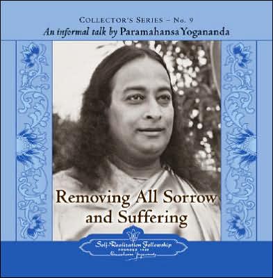 Removing All Sorrow and Suffering: An Informal Talk by Paramahansa Yogananda
