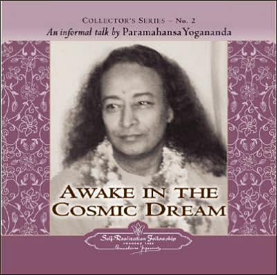 Awake in the Cosmic Dream: Collector's Series No. 2. an Informal Talk by Paramahansa Yogananda