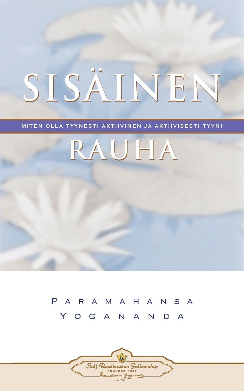Sisäinen rauha: miten olla tyynesti aktiivinen ja aktiivisesti tyyni - Inner Peace (Finnish)