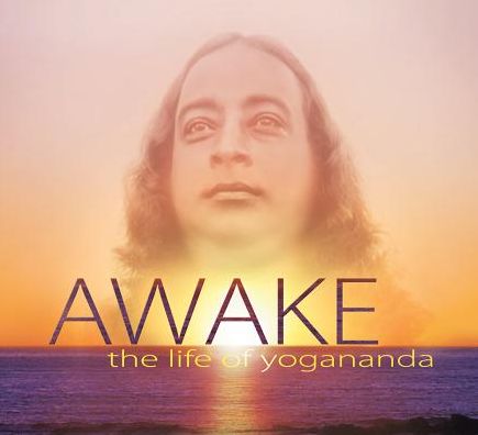 Awake: the Life of Yogananda: Based on the Documentary Film by Paolo Di Florio and Lisa Leeman