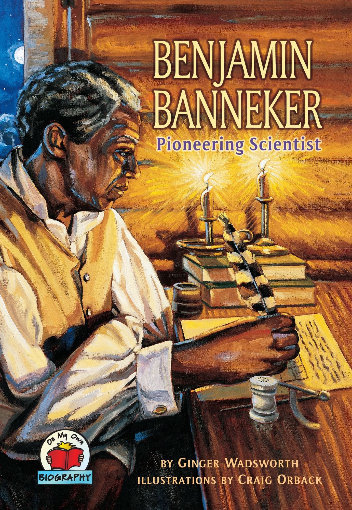 Benjamin Banneker: Pioneering Scientist (On My Own Biographies Series)