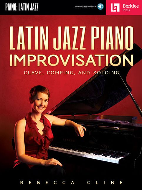 Latin Jazz Piano Improvisation: Clave, Comping, and Soloing