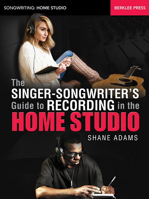 The Smart Singer/Songwriter's Home Studio
