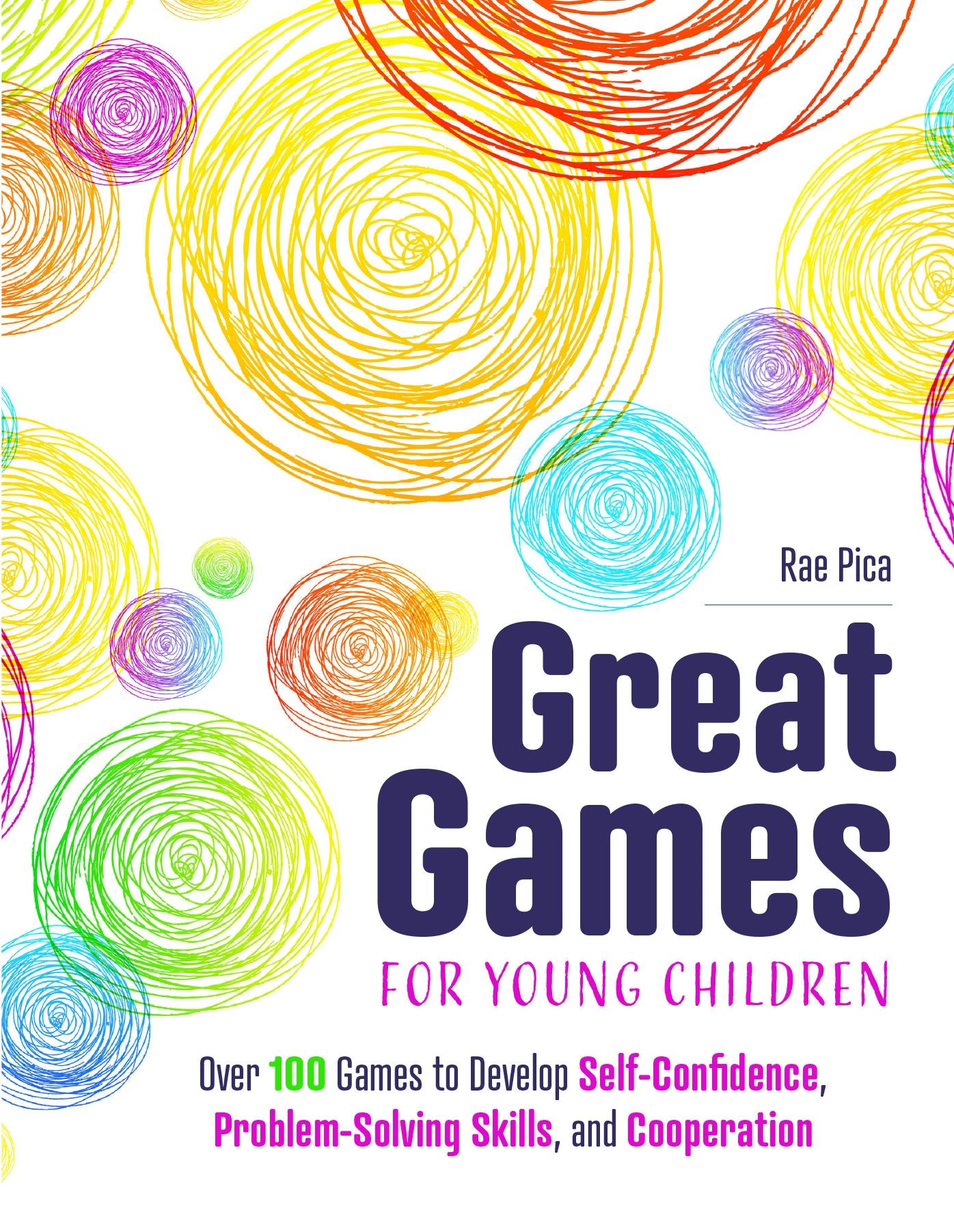 Great Games for Young Children: Over 100 Games to Develop Self-Confidence, Problem-Solving Skills, and Cooperation