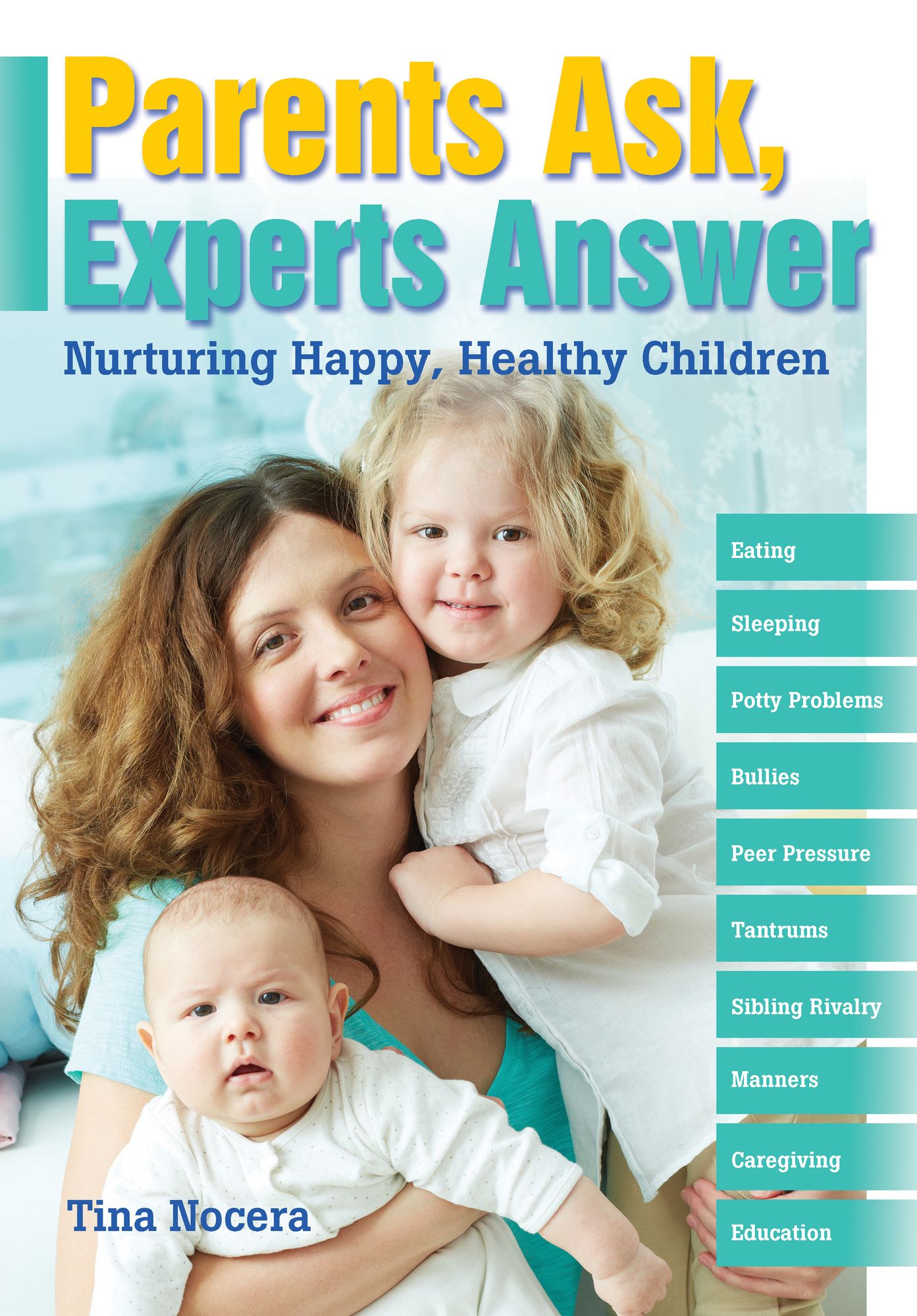 Parents Ask, Experts Answer: Nurturing Happy, Healthy Children