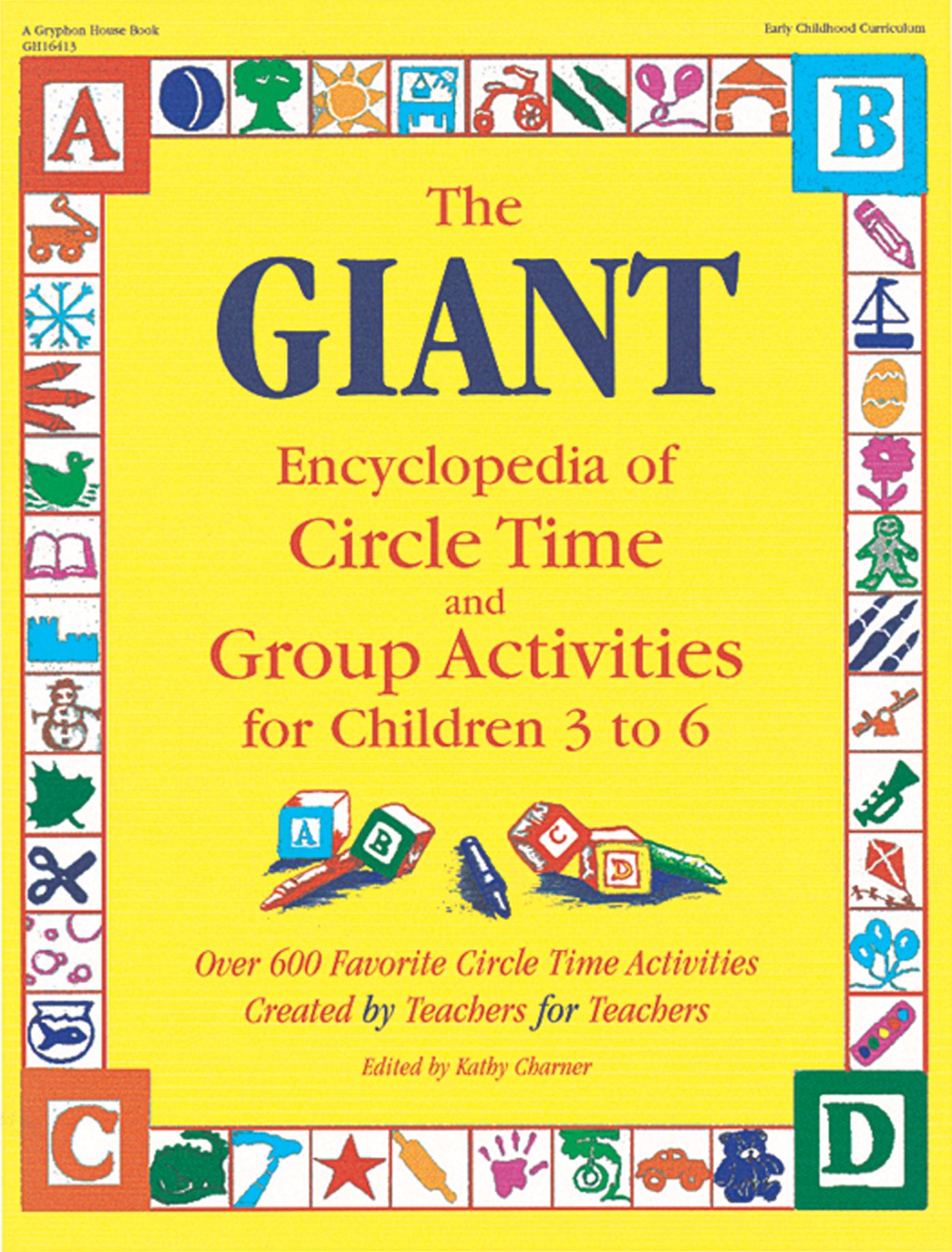 The GIANT Encyclopedia of Circle Time and Group Activities for Children 3 to 6: Over 600 Favorite Circle Time Activities Created by Teachers for Teachers