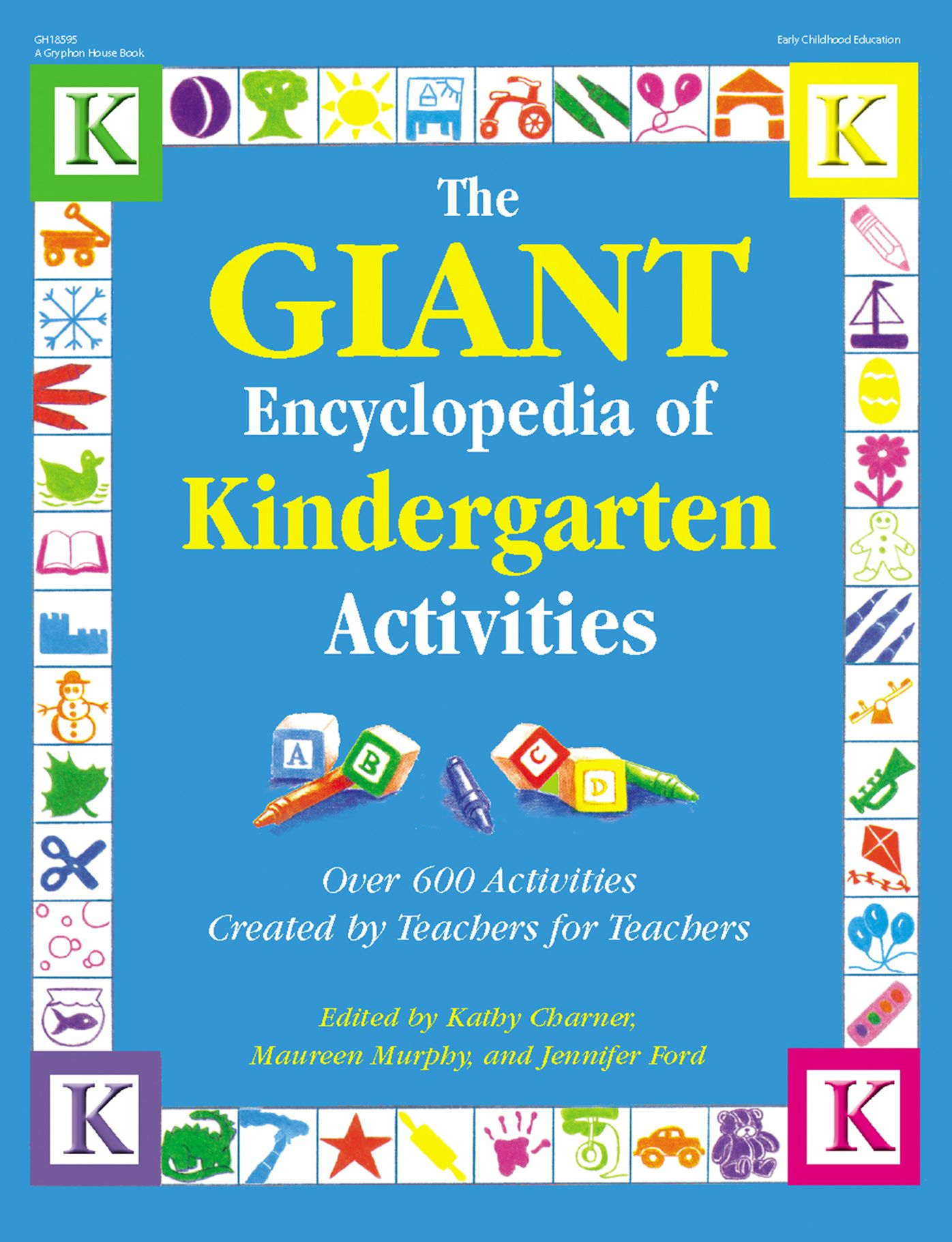 The GIANT Encyclopedia of Kindergarten Activities: Over 600 Activities Created by Teachers for Teachers