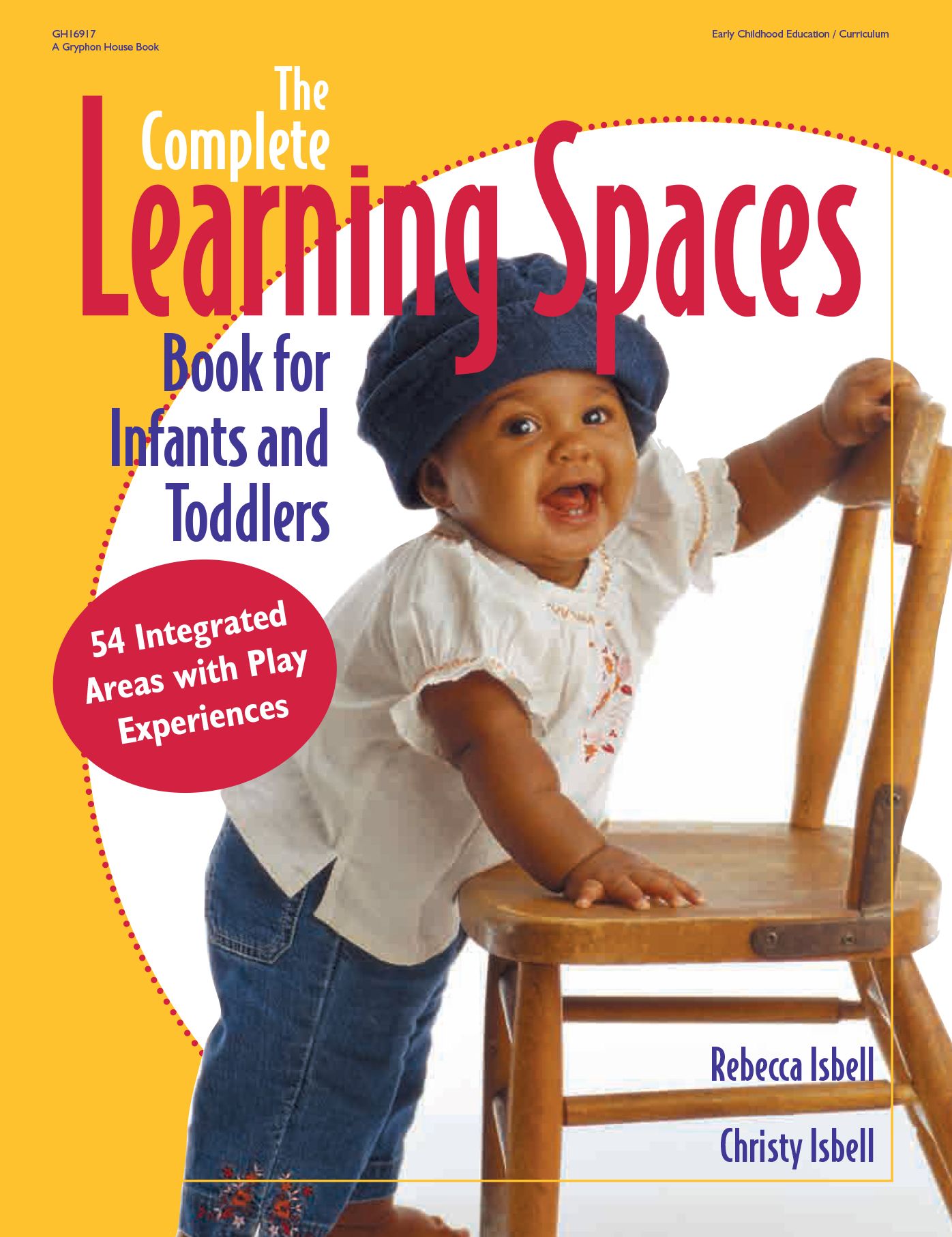 The Complete Learning Spaces Book for Infants and Toddlers: 54 Integrated Areas with Play Experiences