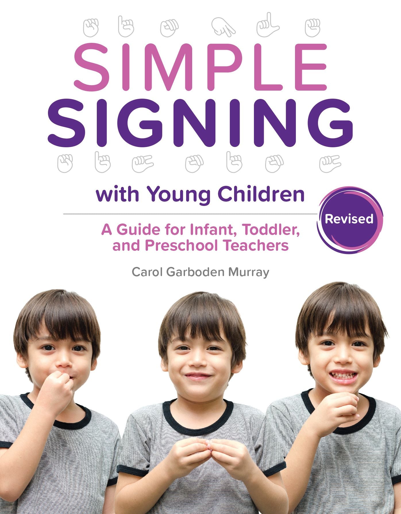Simple Signing with Young Children, Revised: A Guide for Infant, Toddler, and Preschool Teachers, rev. ed.