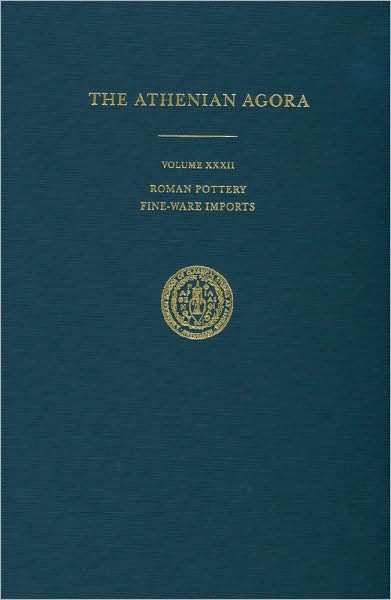 Athenian Agora XXXII: Roman Pottery: Fine Ware Imports