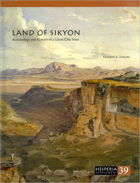Land of Sikyon: Archaeology and History of a Greek City-State