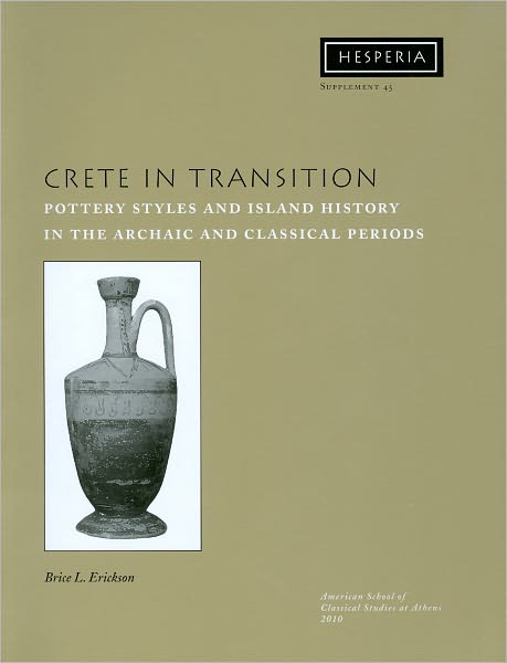 Crete in Transition: Pottery Styles and Island History in the Archaic and Classical Periods