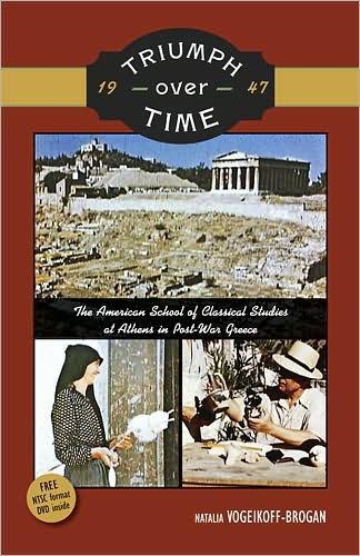 Triumph over Time 1947: The American School of Classical Studies at Athens in Post-War Greece