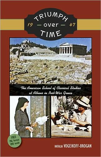 Triumph Over Time, 1947: The American School of Classical Studies at Athens in Post-War Greece