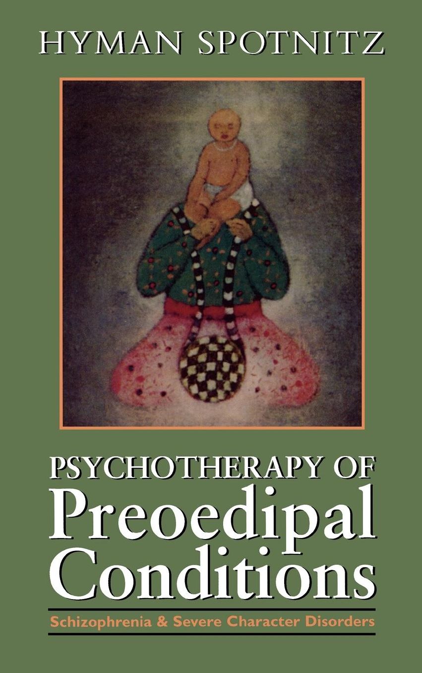 Psychotherapy of the Pre-Oedipal Conditions