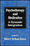 Psychotherapy and Medication: A Dynamic Integration