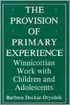 The Provision of Primary Experience: Winnicottian Work With Children and Adolescents