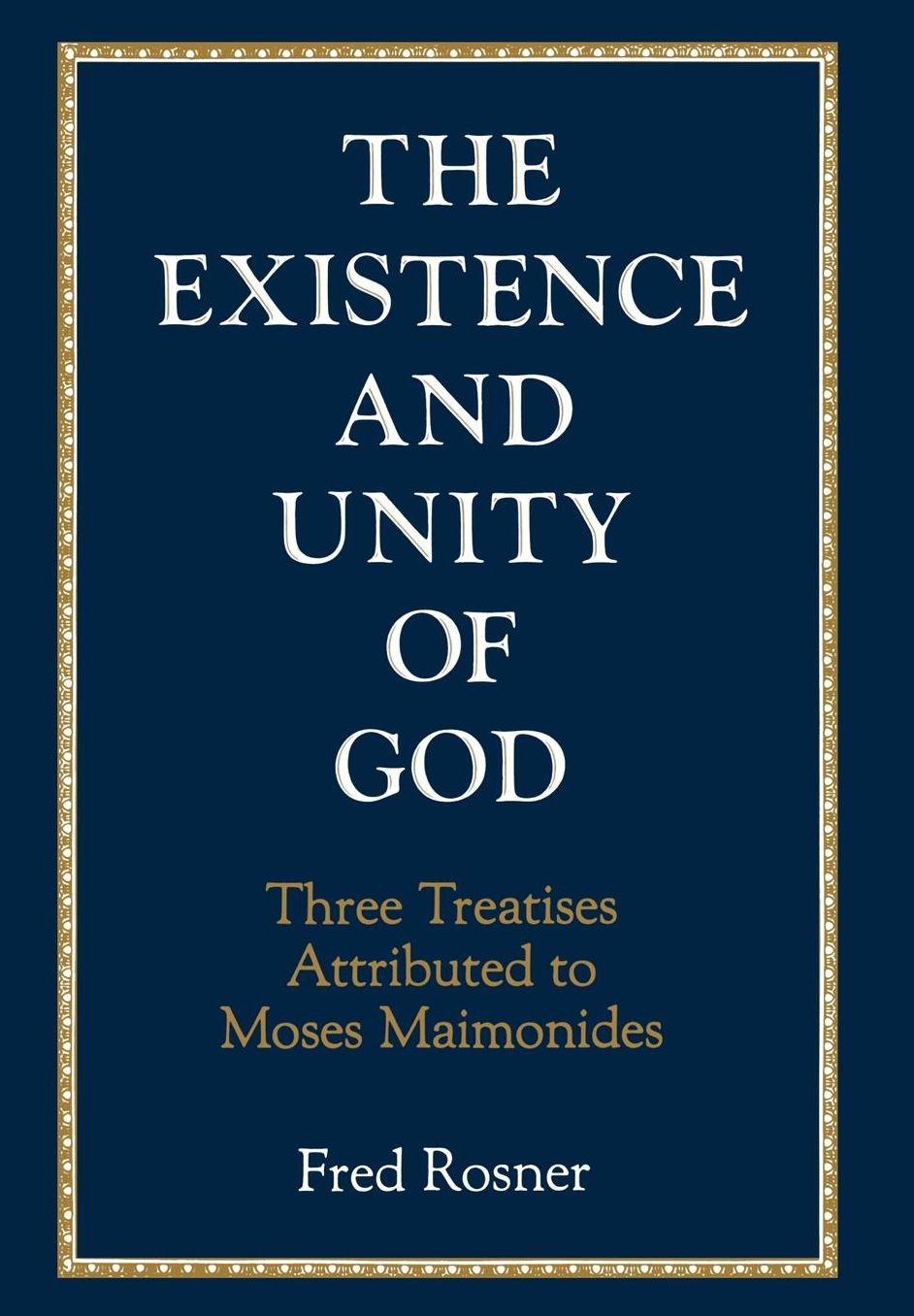 Existence and Unity of God: Three Treatises Attributed to Moses Maimonides