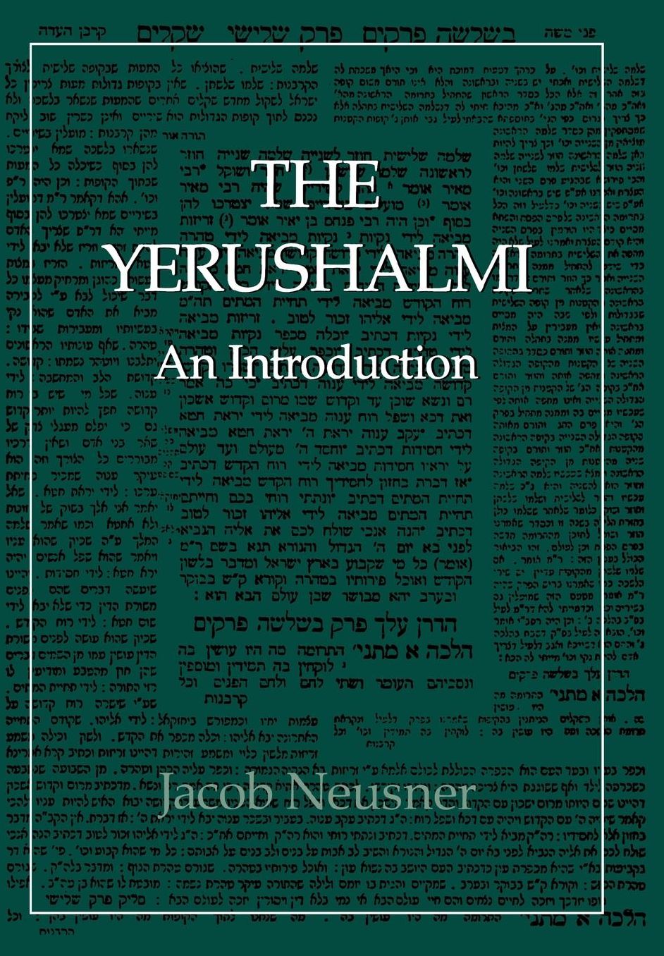 The Yerushalmi--The Talmud of the Land of Israel: An Introduction