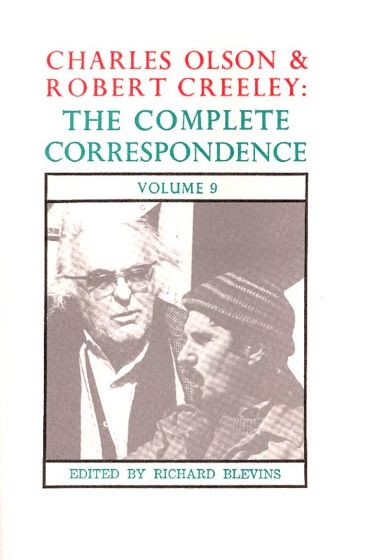 The Complete Correspondence of Charles Olson & Robert Creeley: Volume 9