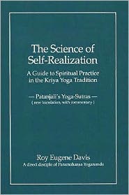 Science of Self-Realization: A Guide to Spiritual Practic in the Kriya Yoga Tradition