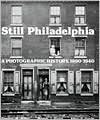 Still Philadelphia: A Photographic History 1890-1940