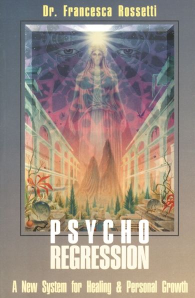 Psycho-Regression: A New System for Healing and Personal Growth