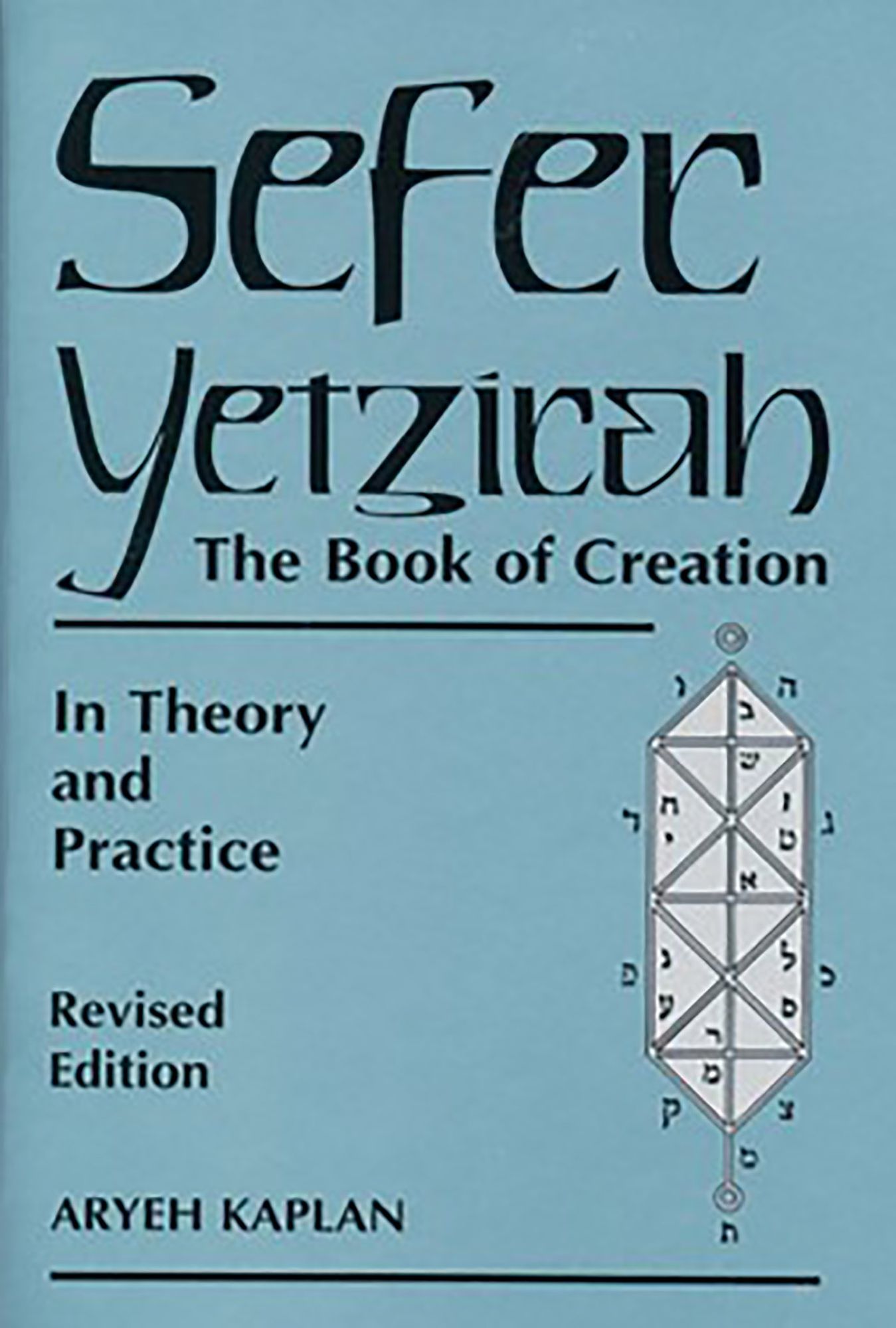 Sefer Yetzirah: The Book of Creation: in Theory and Practice