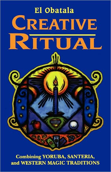 Creative Ritual: Combining Yoruba, Santeria and Western Magic Traditions
