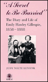 A Secret to Be Buried : The Diary and Life of Emily Hawley Gillespie, 1858-1888 (A Bur Oak Original Series)