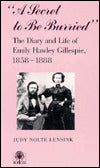 A Secret to Be Buried : The Diary and Life of Emily Hawley Gillespie, 1858-1888 (A Bur Oak Original Series)