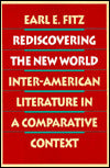 Rediscovering the New World: Inter-American Literature in a Comparative Context