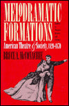 Melodramatic Formations: American Theatre and Society, 1820-1870
