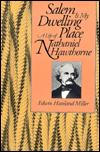 Salem Is My Dwelling Place: A Life of Nathaniel Hawthorne
