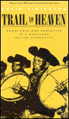 Trail to Heaven: Knowledge and Narrative in a Northern Native Community