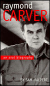 Raymond Carver: An Oral Biography
