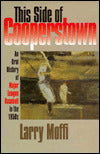 This Side of Cooperstown: An Oral History of Major League Baseball in the 1950s