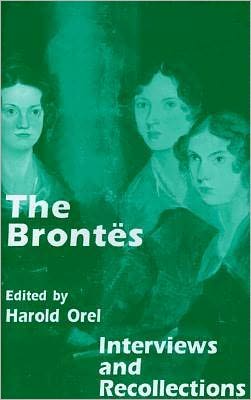 The Brontes: Interviews and Recollections